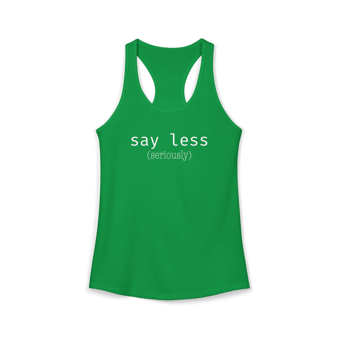 Say Less Ladies Racerback Tank
