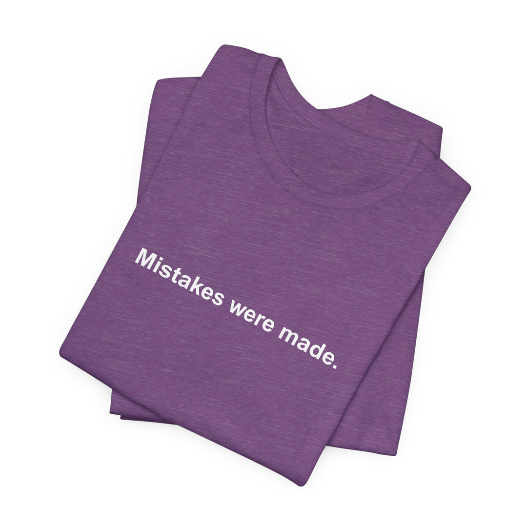 Mistakes were made T‑Shirt