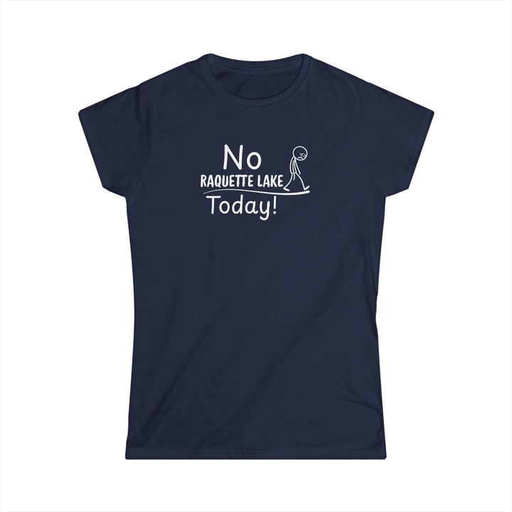 No Raquette Lake Today Ladies Tee