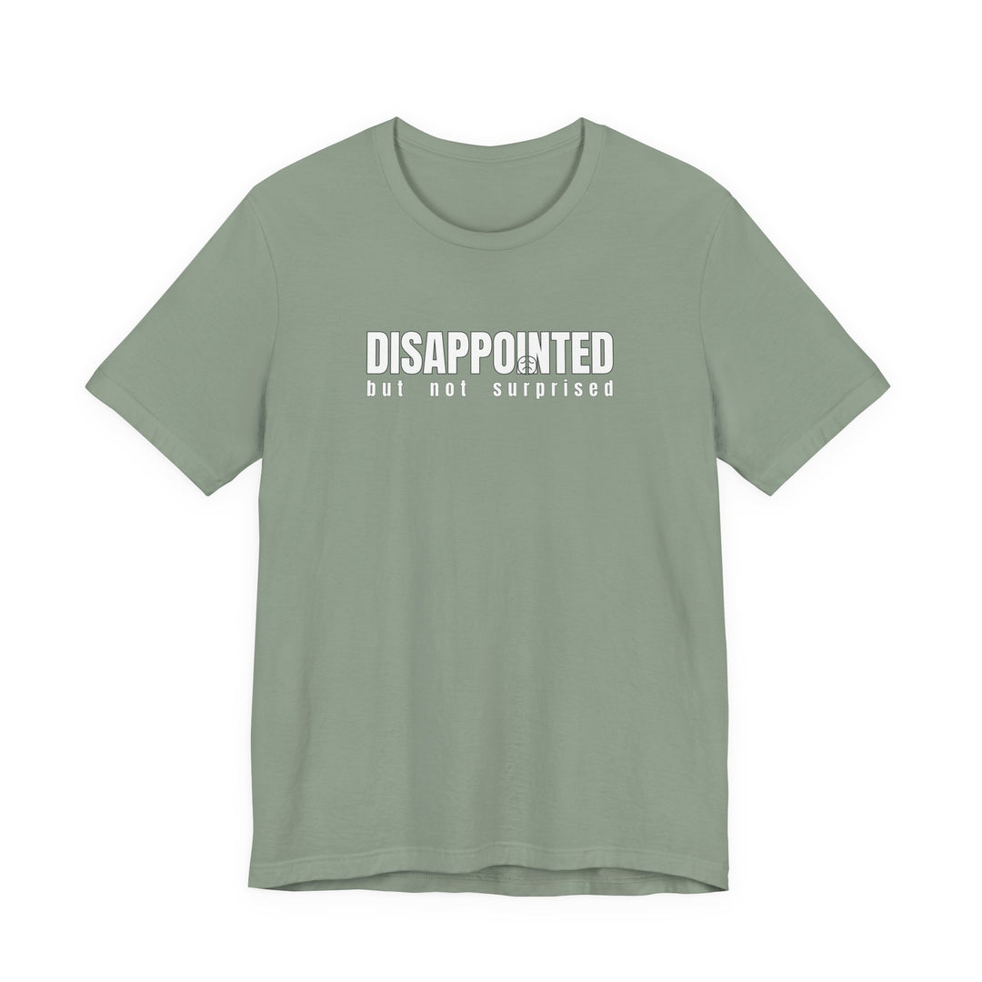 Disappointed, but not surprised T-shirt