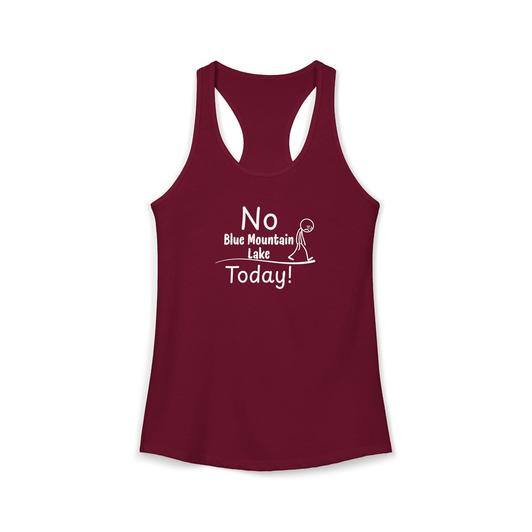 No Blue Mountain Lake Today Ladies Racerback