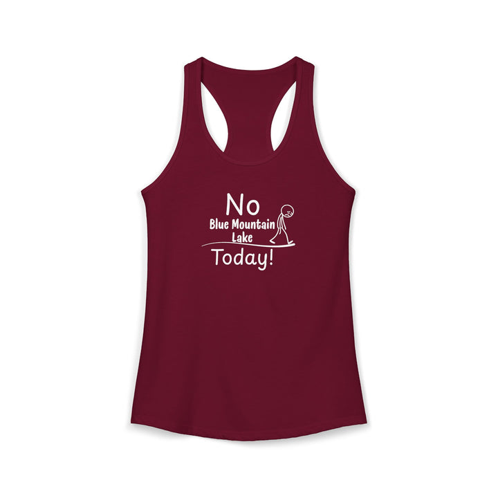 No Blue Mountain Lake Today Ladies Racerback