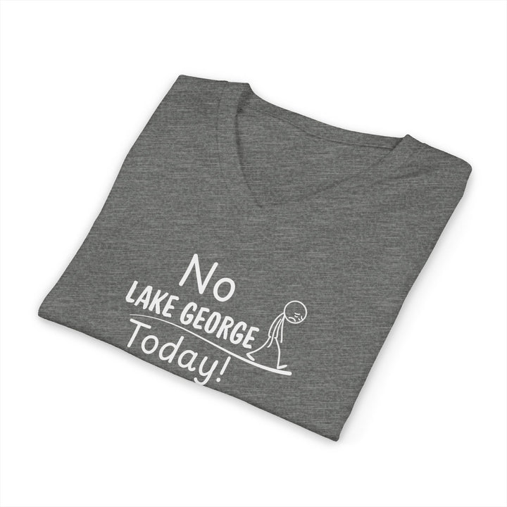 No Lake George Today Unisex V-Neck