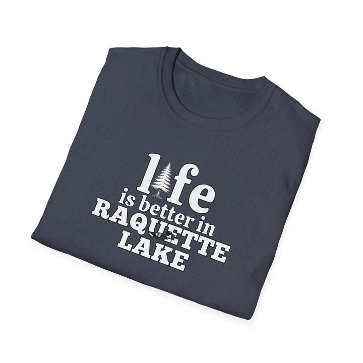 Life is Better In Raquette Lake Unisex T-Shirt