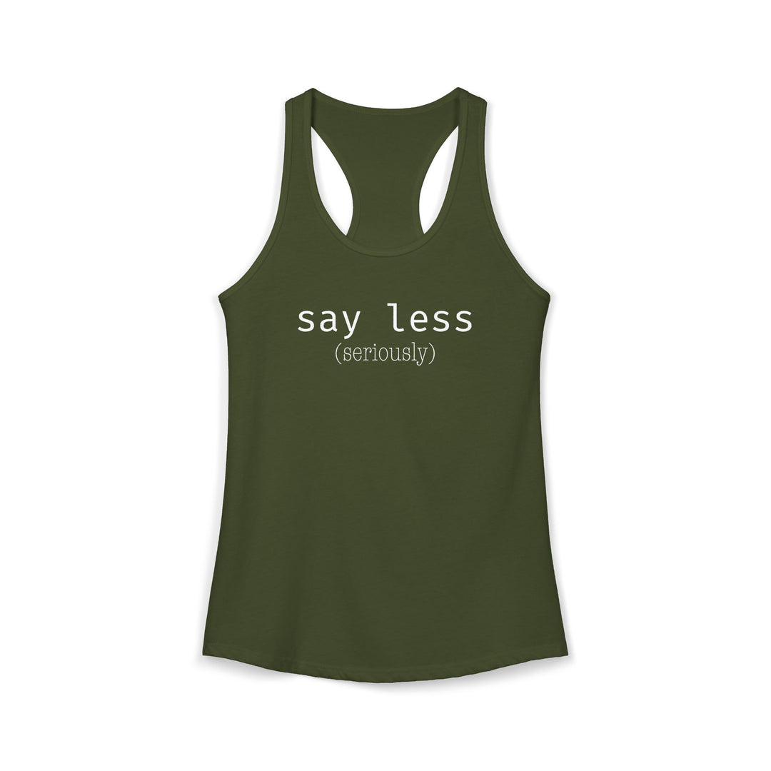 Say Less Ladies Racerback Tank