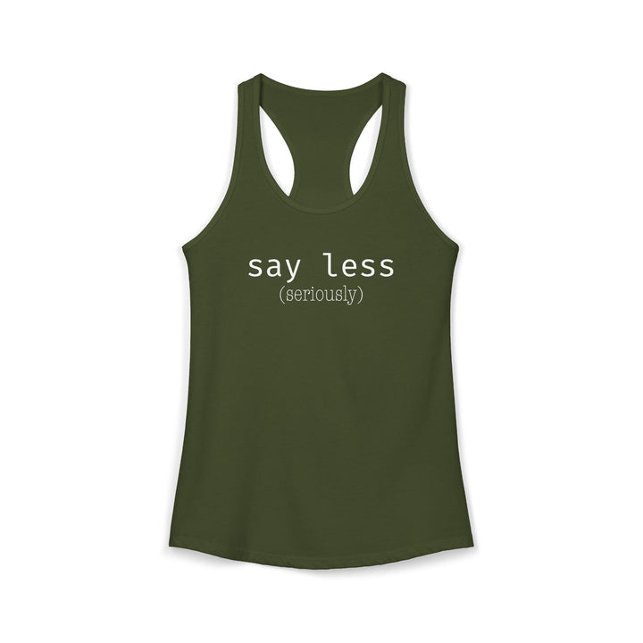 Say Less Ladies Racerback Tank