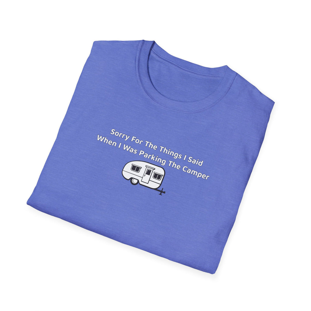 Sorry What I Said Unisex T-Shirt - Parking Camper