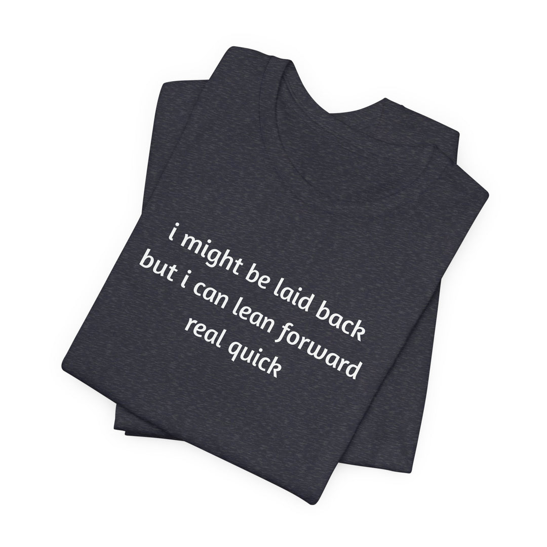I Might Be Laid Back T-Shirt