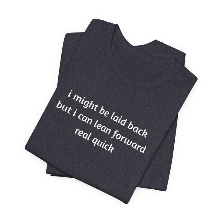 I Might Be Laid Back T-Shirt