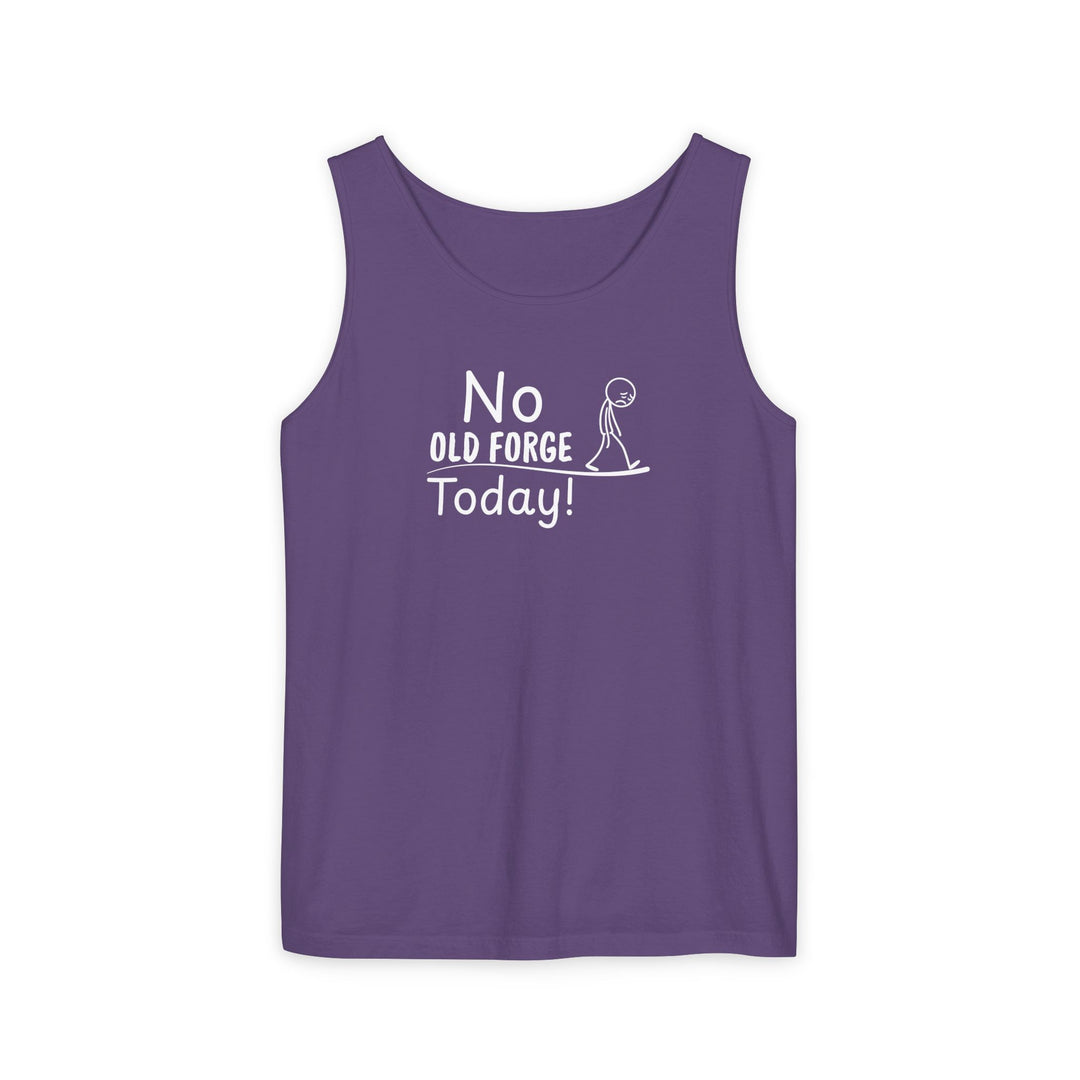 No Old Forge Today Unisex Tank