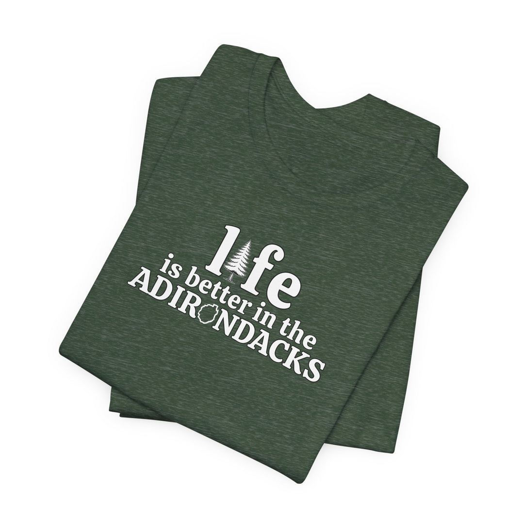 Life Is Better in the Adirondacks T-Shirt
