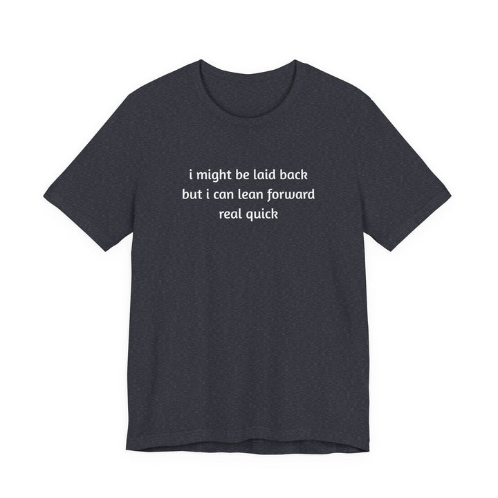 I Might Be Laid Back T-Shirt