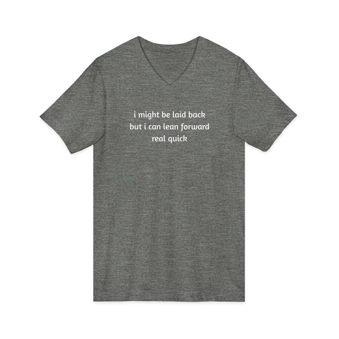 I Might Be Laid Back Unisex V-Neck T-Shirt