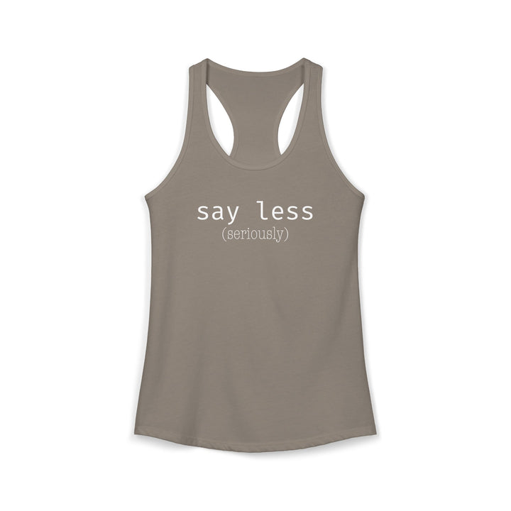 Say Less Ladies Racerback Tank