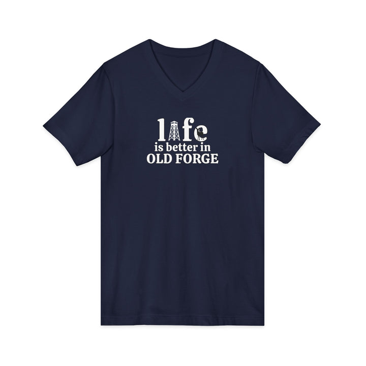 Life is Better in Old Forge Unisex V-Neck T-Shirt