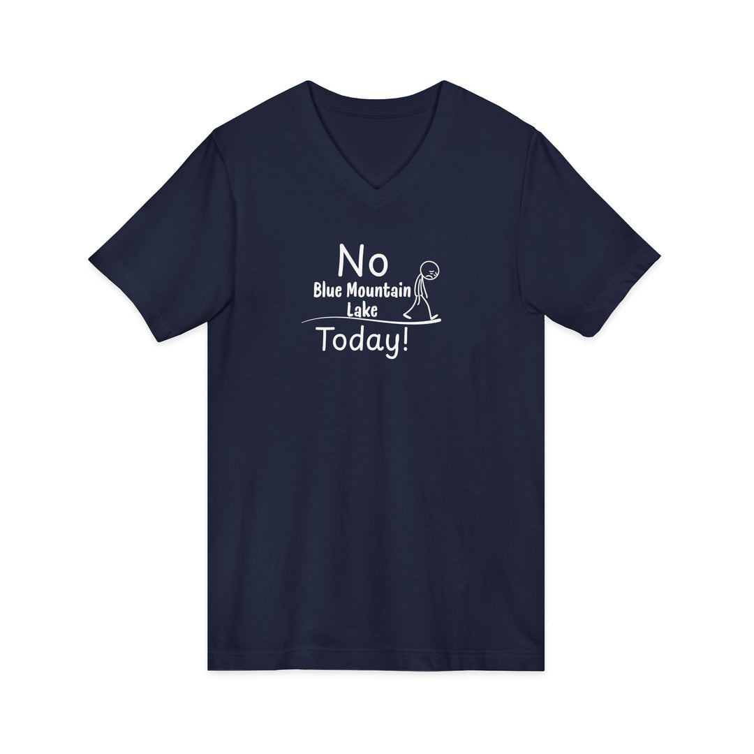 No Blue Mountain Lake Today Unisex V-Neck T-Shirt