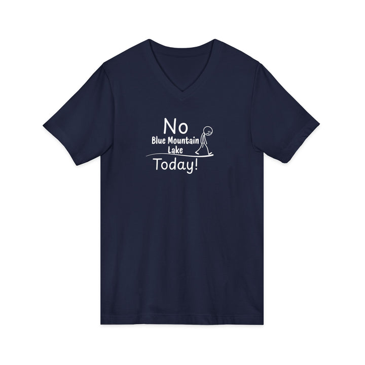 No Blue Mountain Lake Today Unisex V-Neck T-Shirt