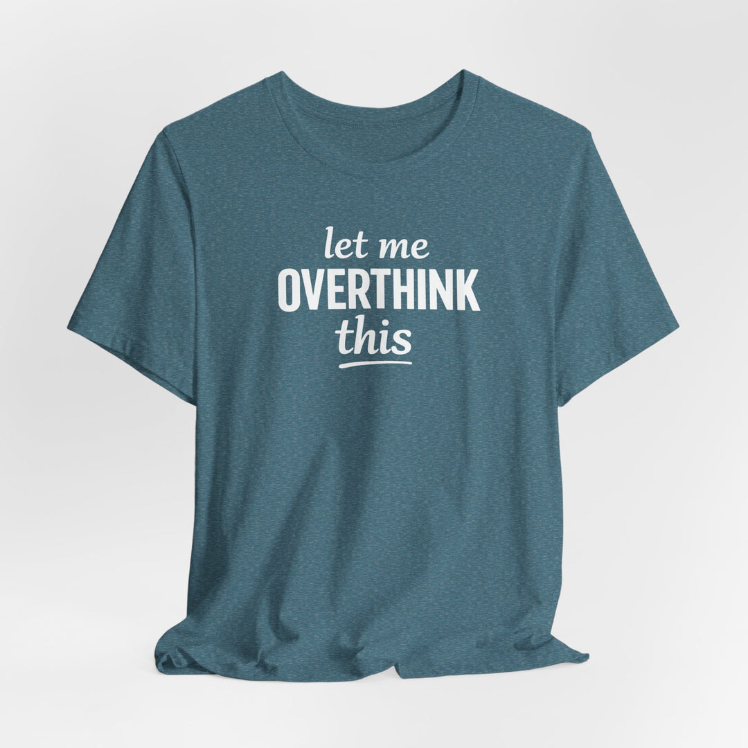 Let Me Overthink This T‑Shirt