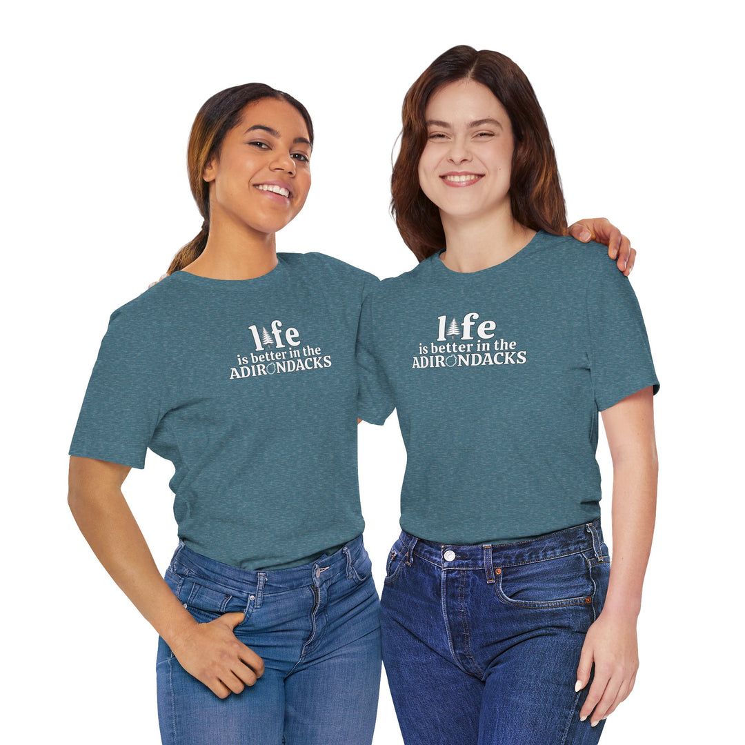 Life Is Better in the Adirondacks T-Shirt