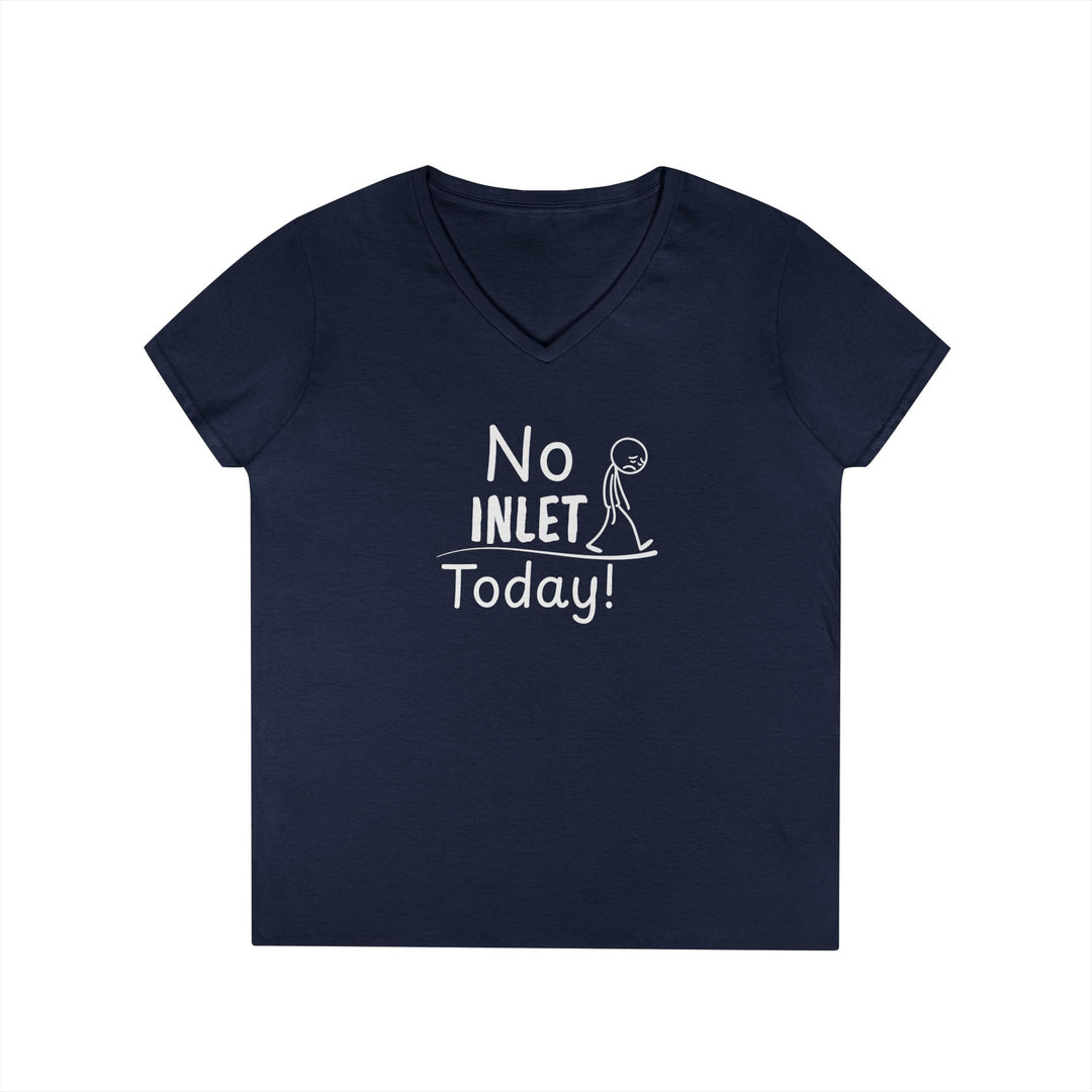 No Inlet Today Ladies V-Neck T-Shirt