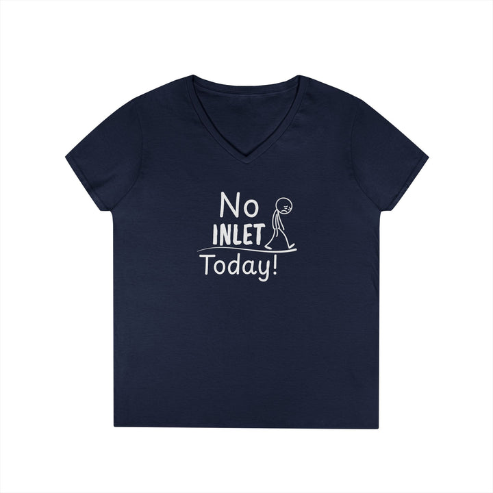 No Inlet Today Ladies V-Neck T-Shirt