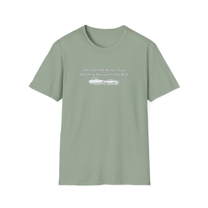 Sorry For What I Said Unisex T-Shirt - Boat Launch