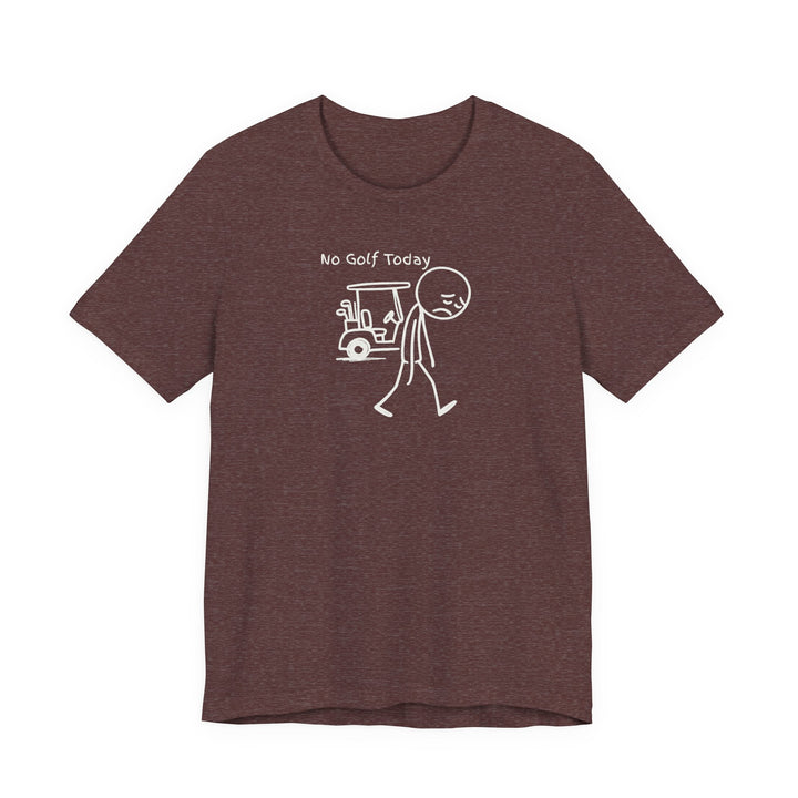 No Golf Today T-Shirt
