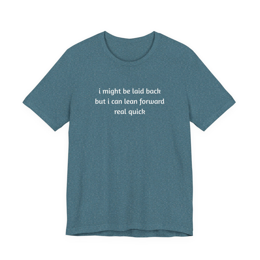 I Might Be Laid Back T-Shirt