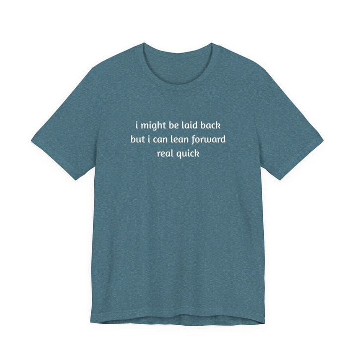 I Might Be Laid Back T-Shirt