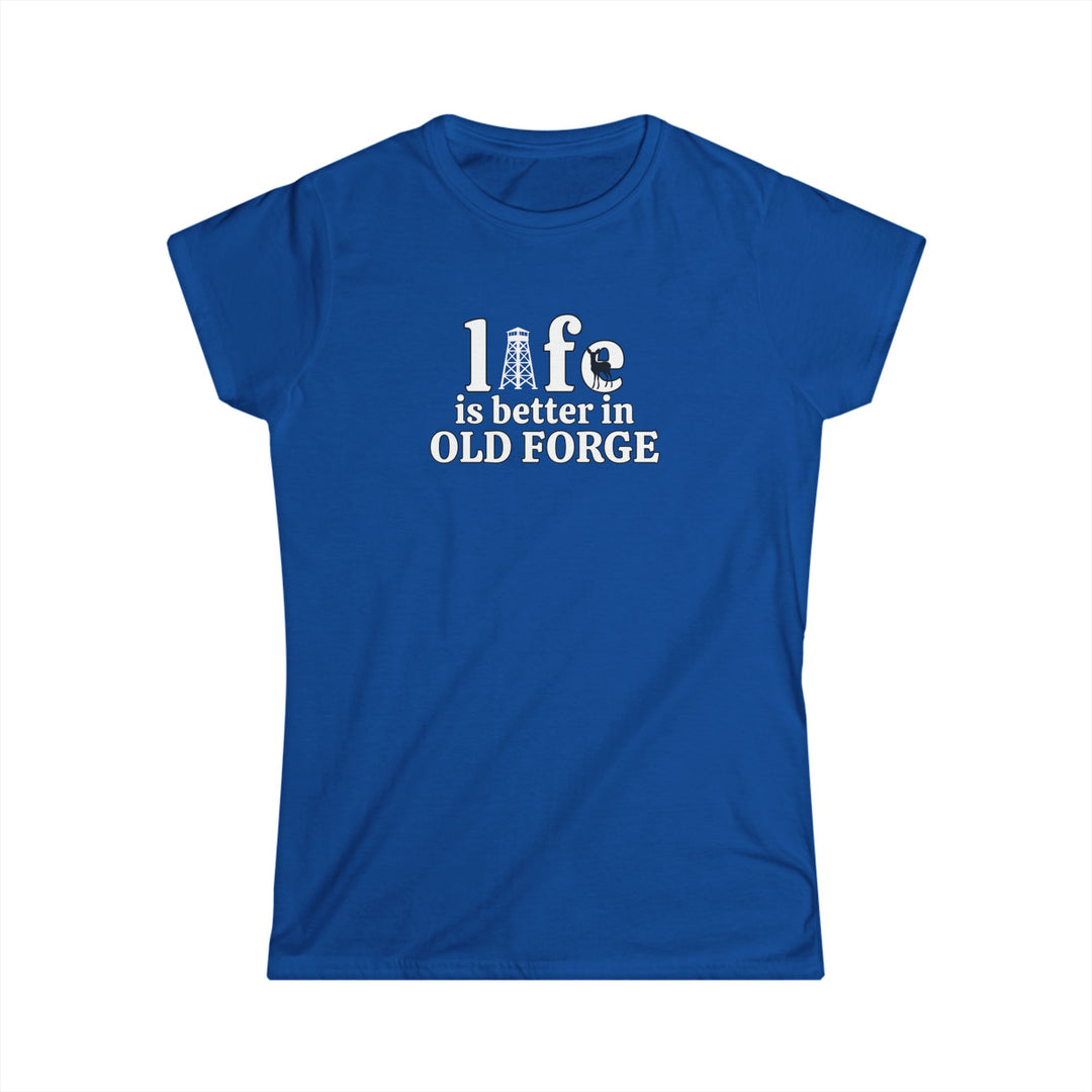 Life is Better in Old Forge Ladies Tee