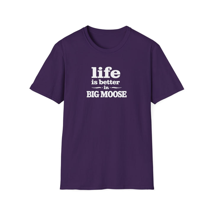 Life is Better in Big Moose T-Shirt