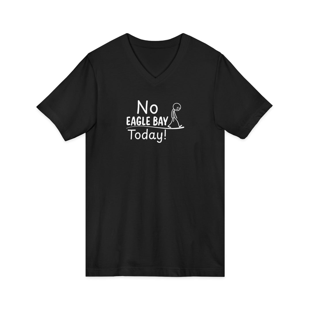 No Eagle Bay Today Unisex V-Neck T-Shirt