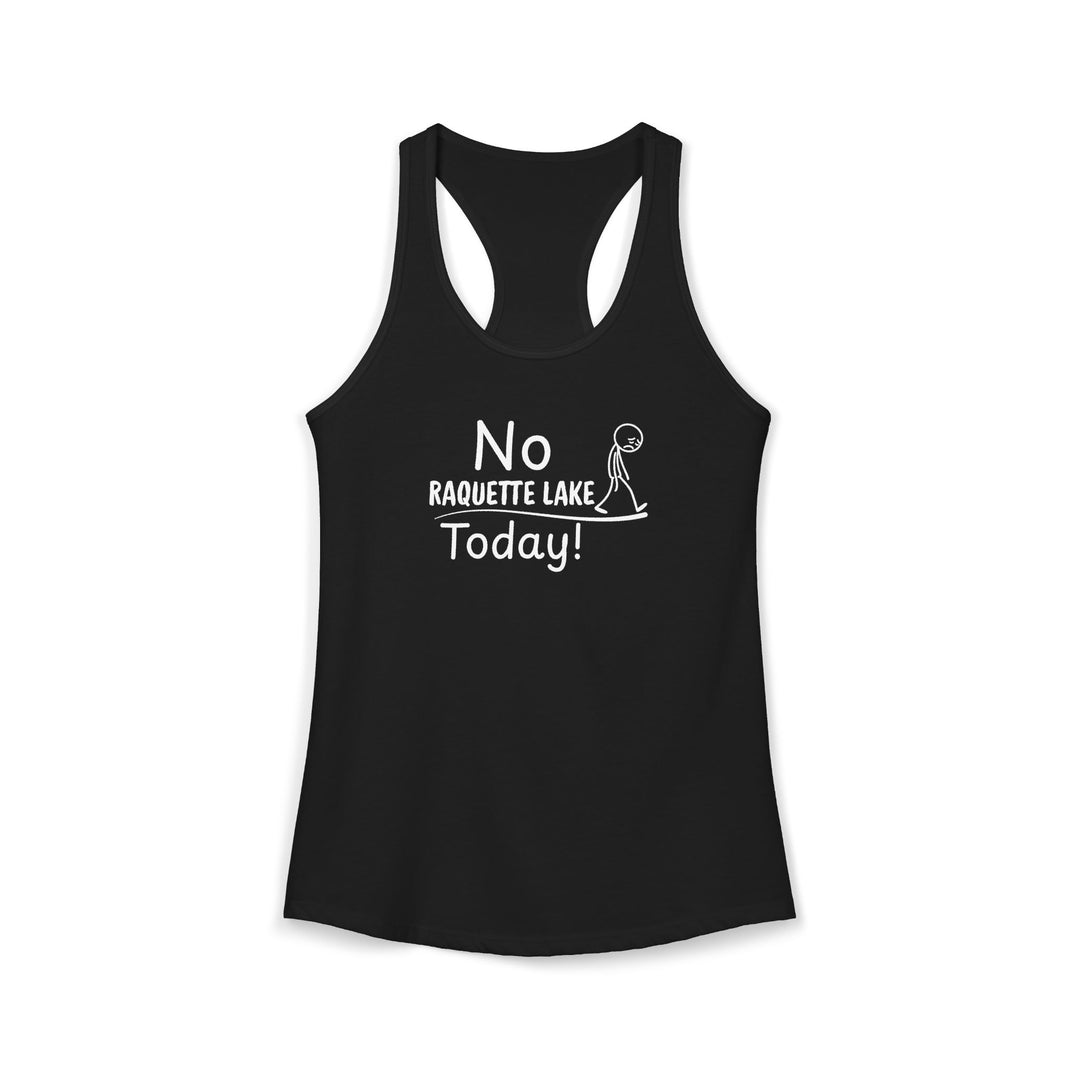No Raquette Lake Today Ladies Racerback