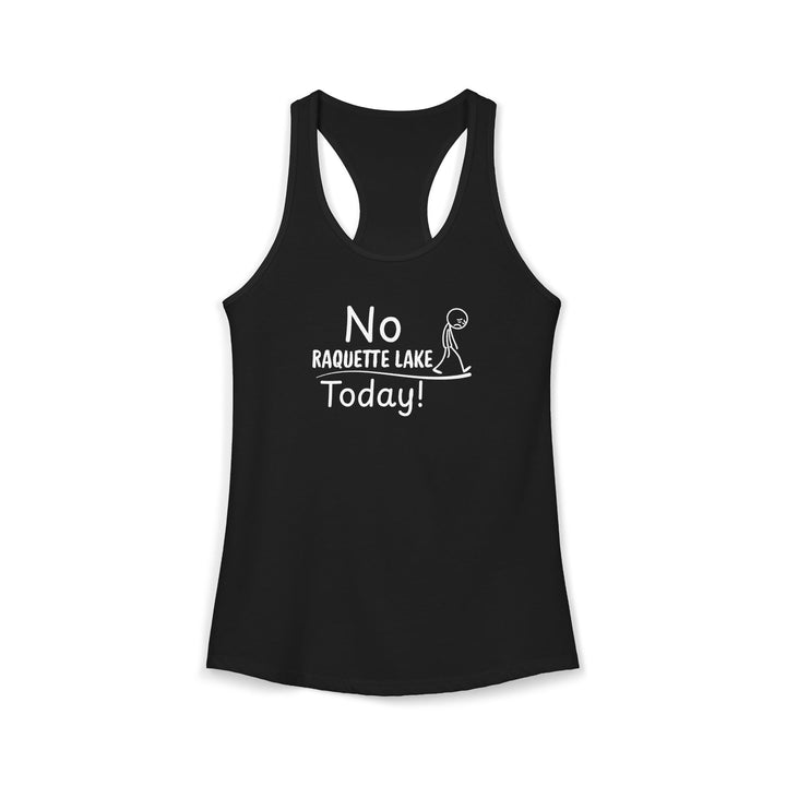 No Raquette Lake Today Ladies Racerback