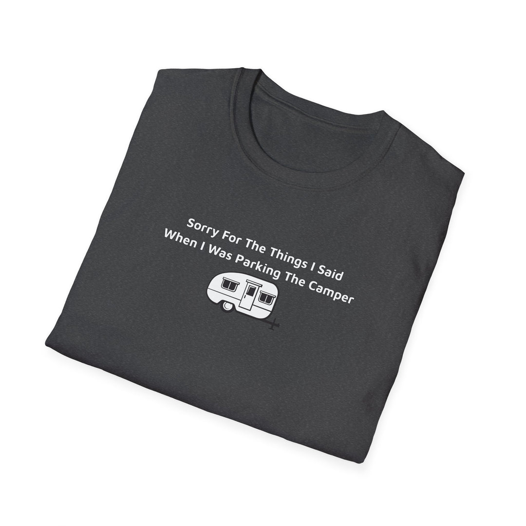 Sorry What I Said Unisex T-Shirt - Parking Camper