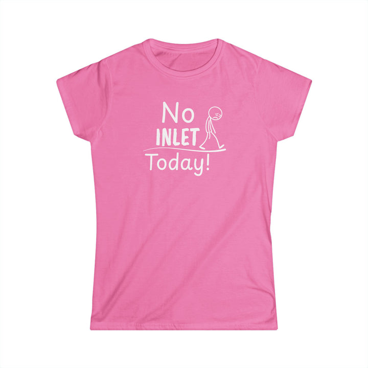 No Inlet Today Ladies Tee