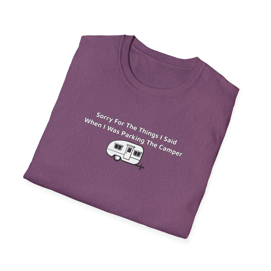 Sorry What I Said Unisex T-Shirt - Parking Camper