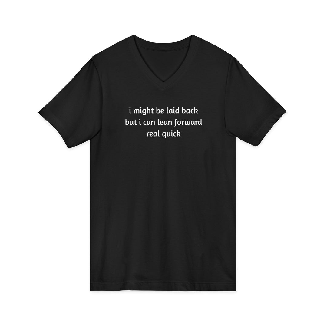 I Might Be Laid Back Unisex V-Neck T-Shirt