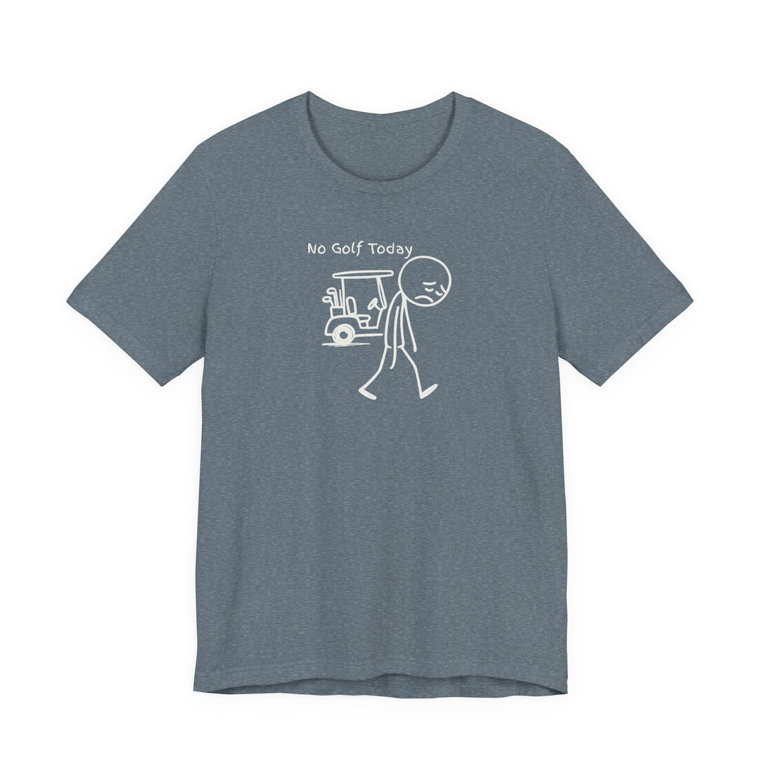 No Golf Today T-Shirt