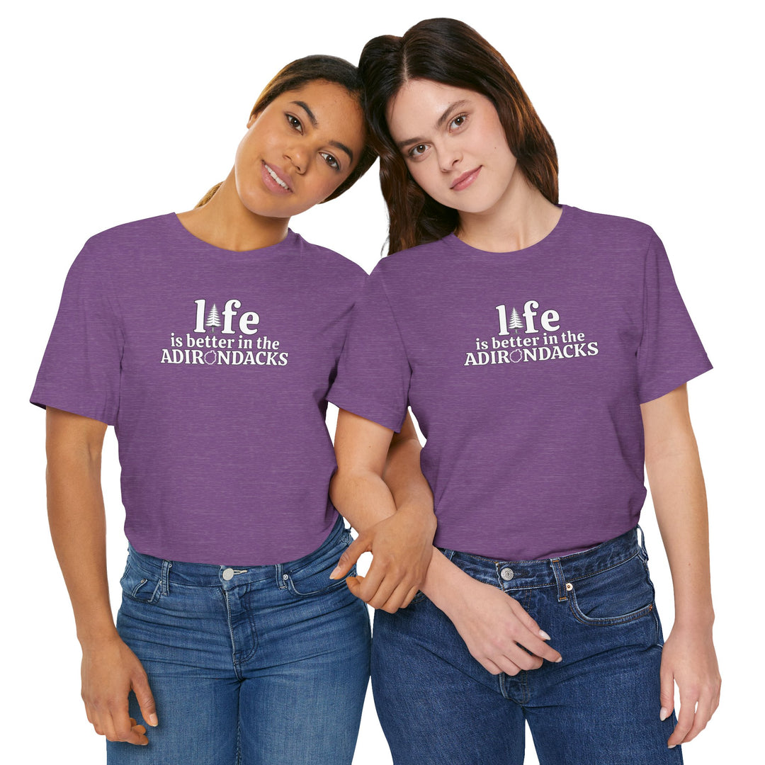 Life Is Better in the Adirondacks T-Shirt