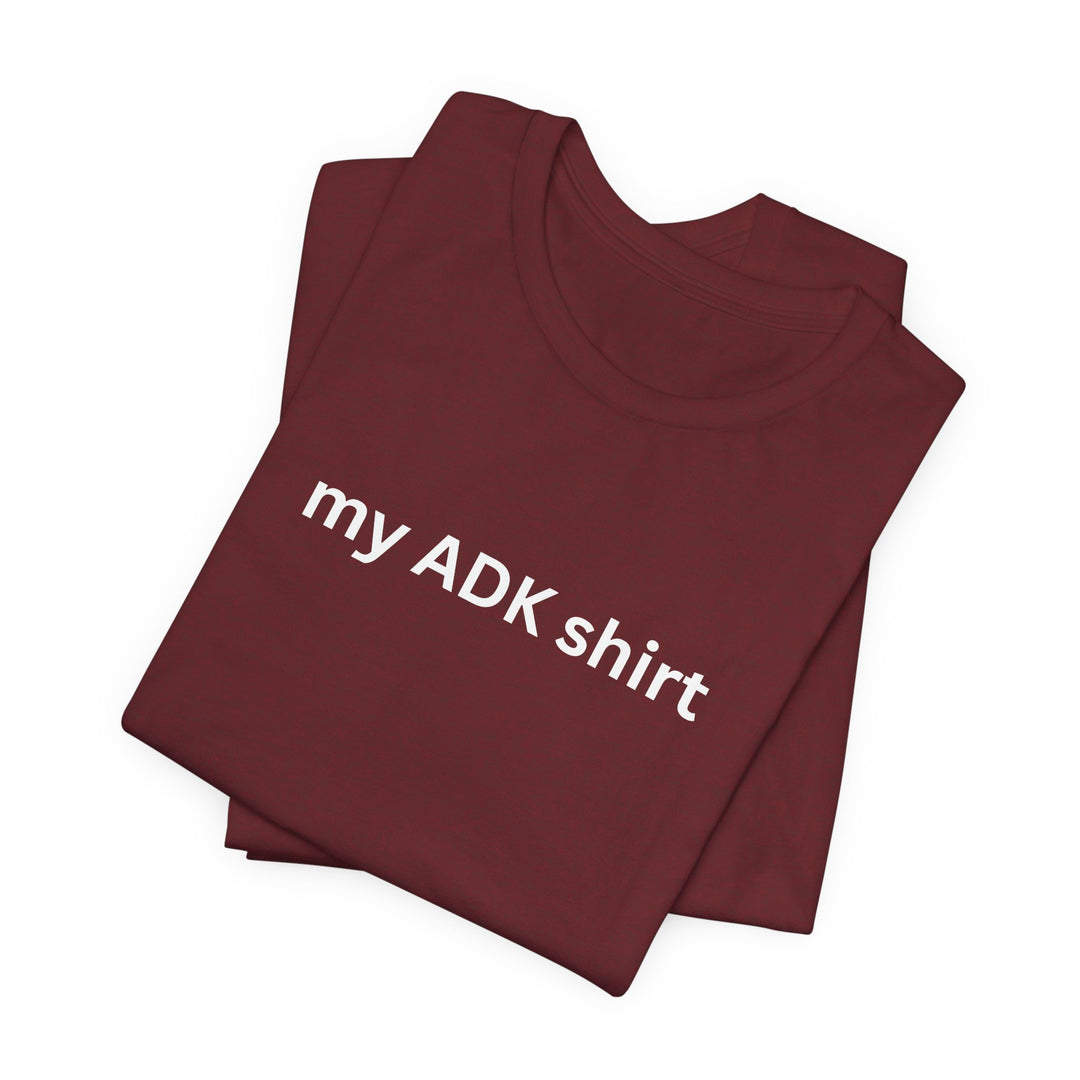 my ADK shirt T-shirt
