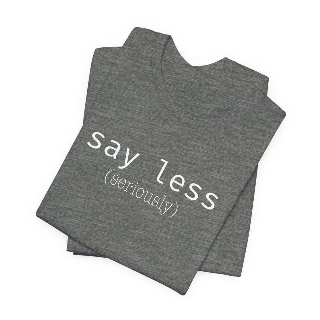 say less T-Shirt