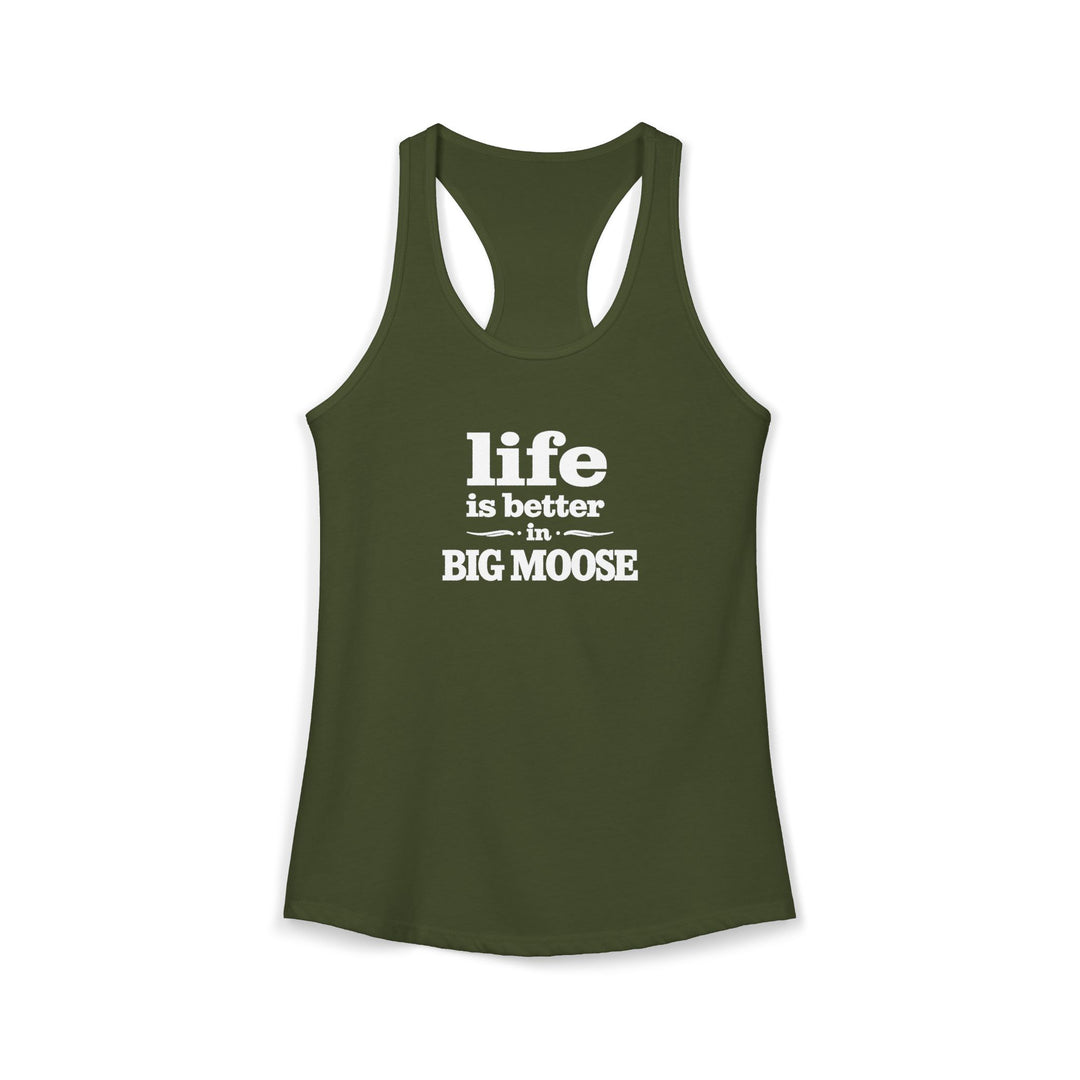 Life is Better in Big Moose Ladies Racerback