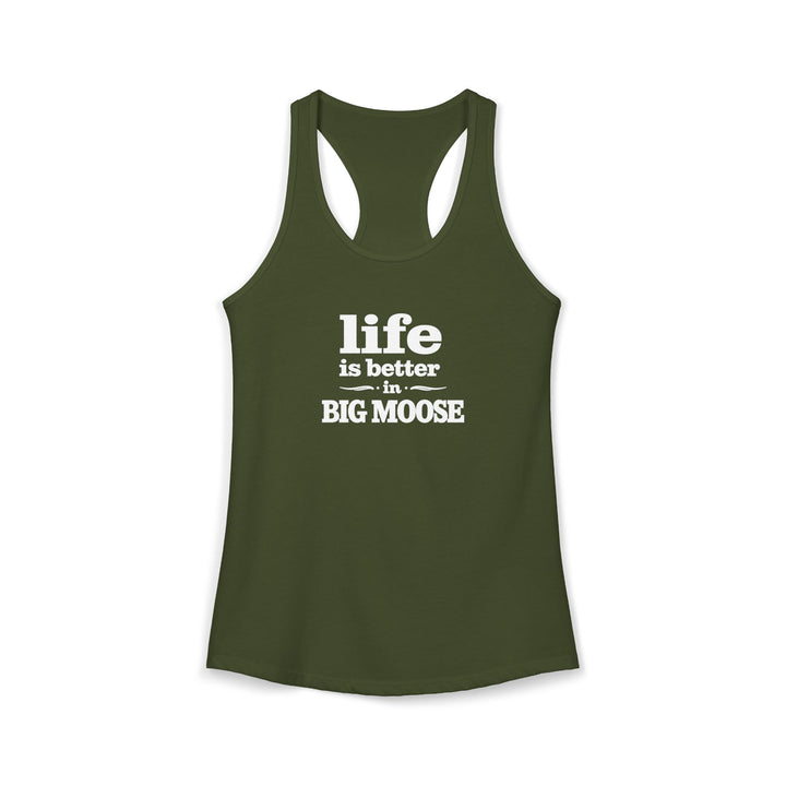 Life is Better in Big Moose Ladies Racerback