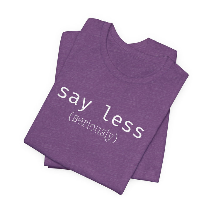 say less T-Shirt