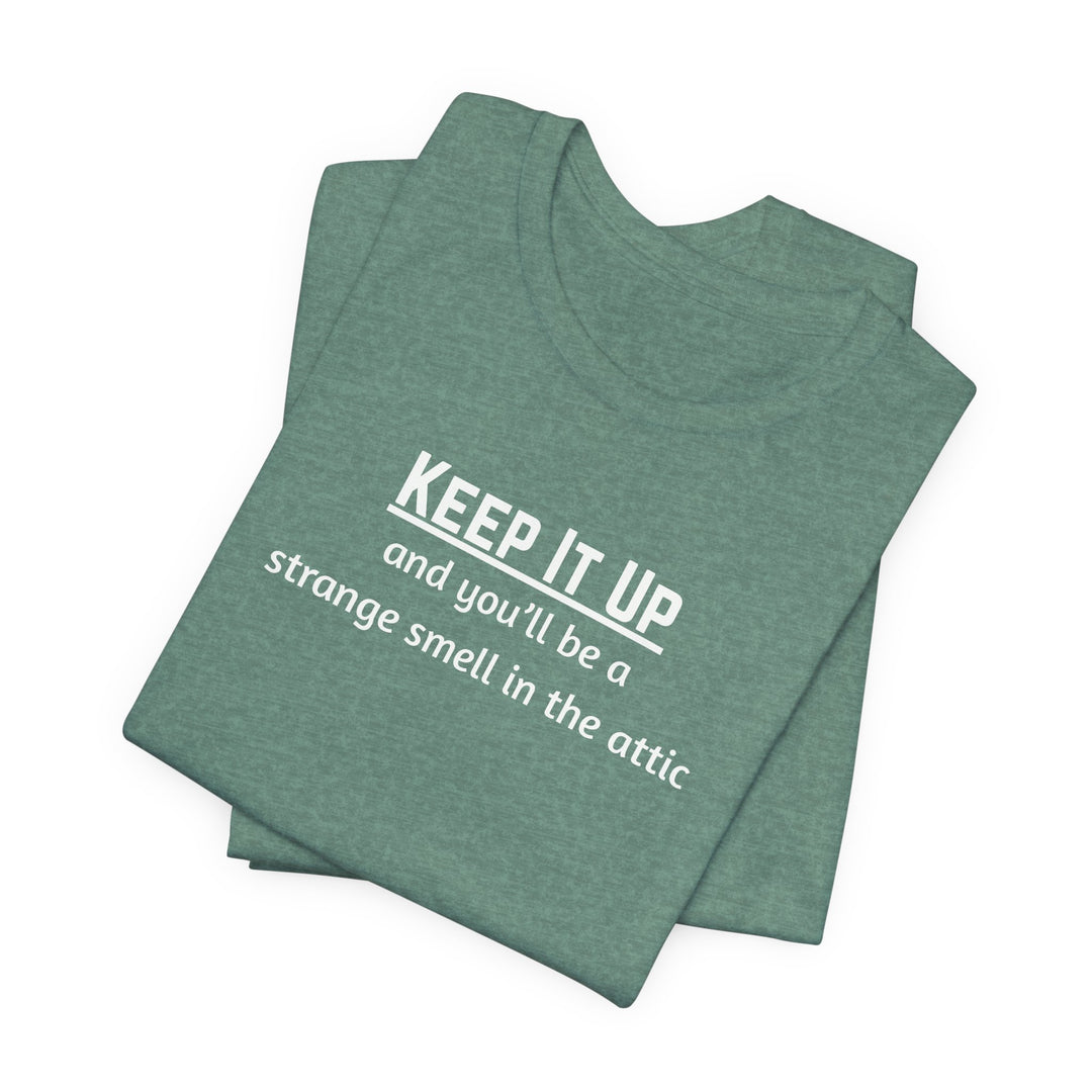 Keep It Up T-Shirt