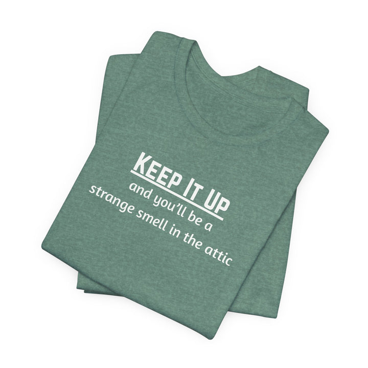Keep It Up T-Shirt