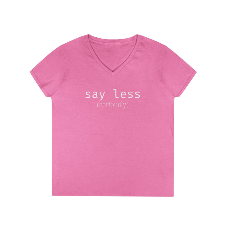 Say Less Ladies V-Neck