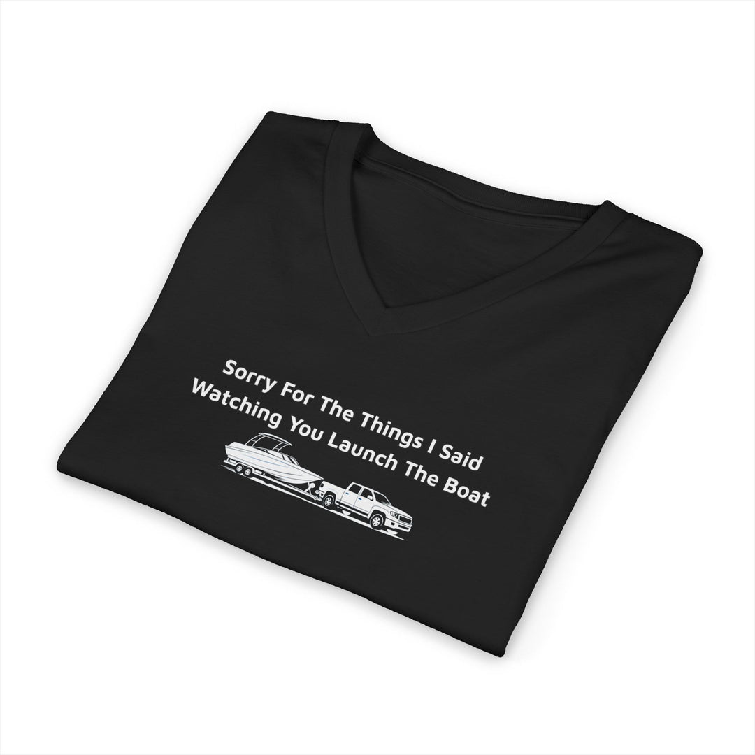 Sorry For What I Said Unisex V-Neck T-Shirt - Boat Launch