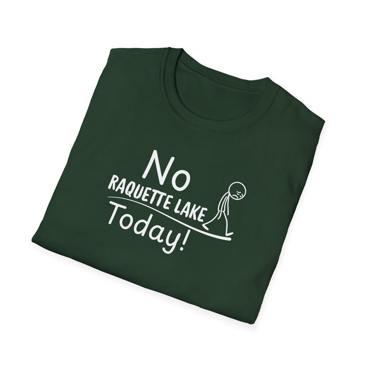 No Raquette Lake Today Unisex T-Shirt